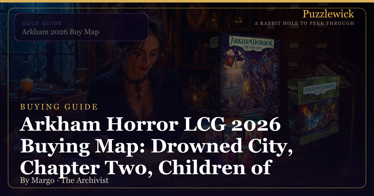 Arkham Horror LCG 2026 What To Buy And In What Order Puzzlewick